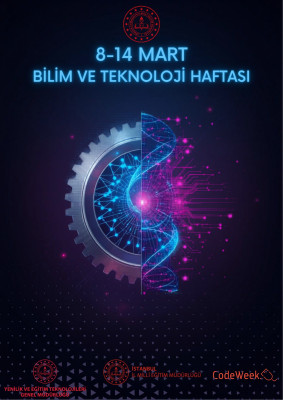 8-14 Mart BİLİM VE TEKNOLOJİ HAFTASI